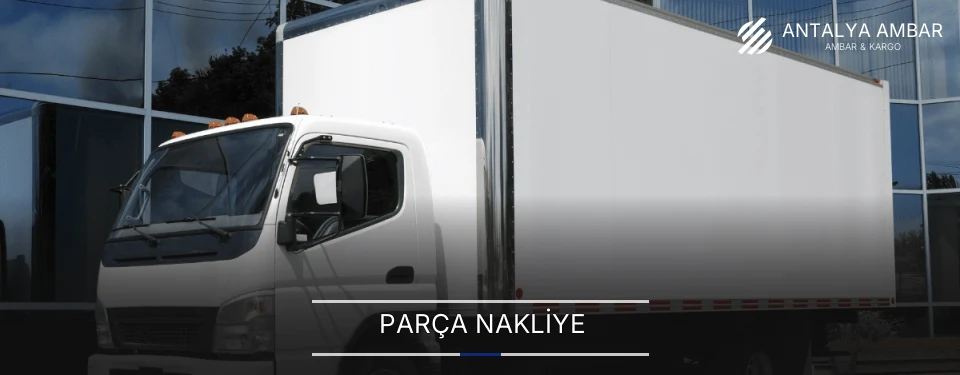 Antalya Parça Nakliye Ambar Firmaları