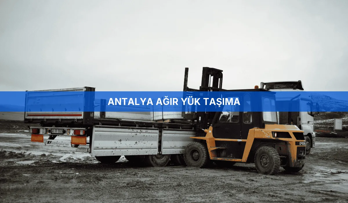 Antalya Ağır Yük Taşıma