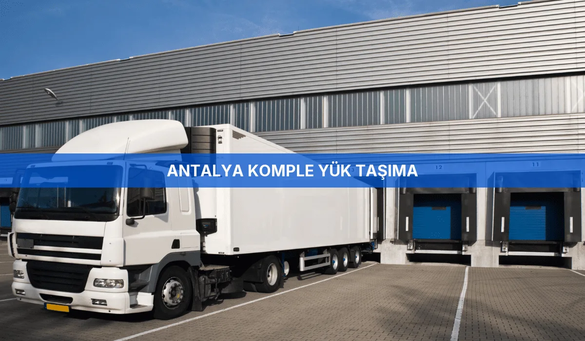 Antalya Komple Yük Taşıma