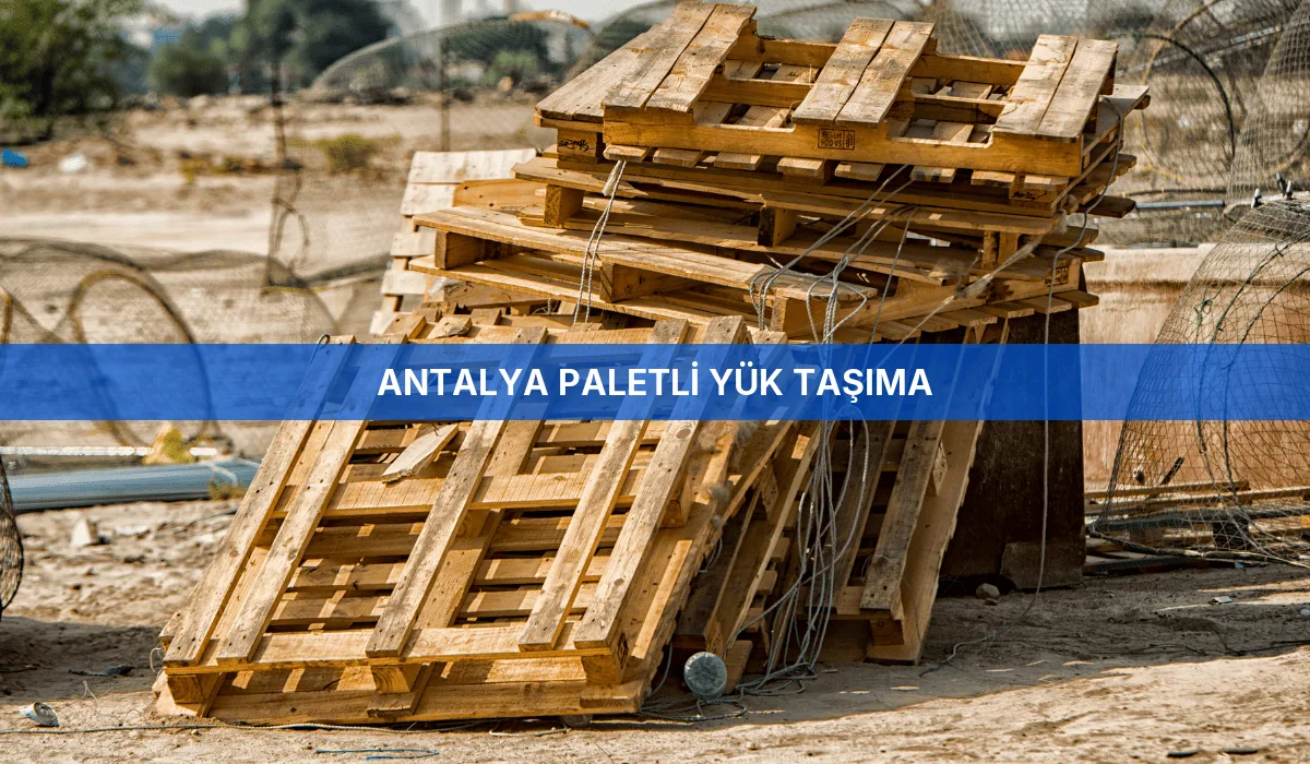 Antalya Paletli Yük Taşıma