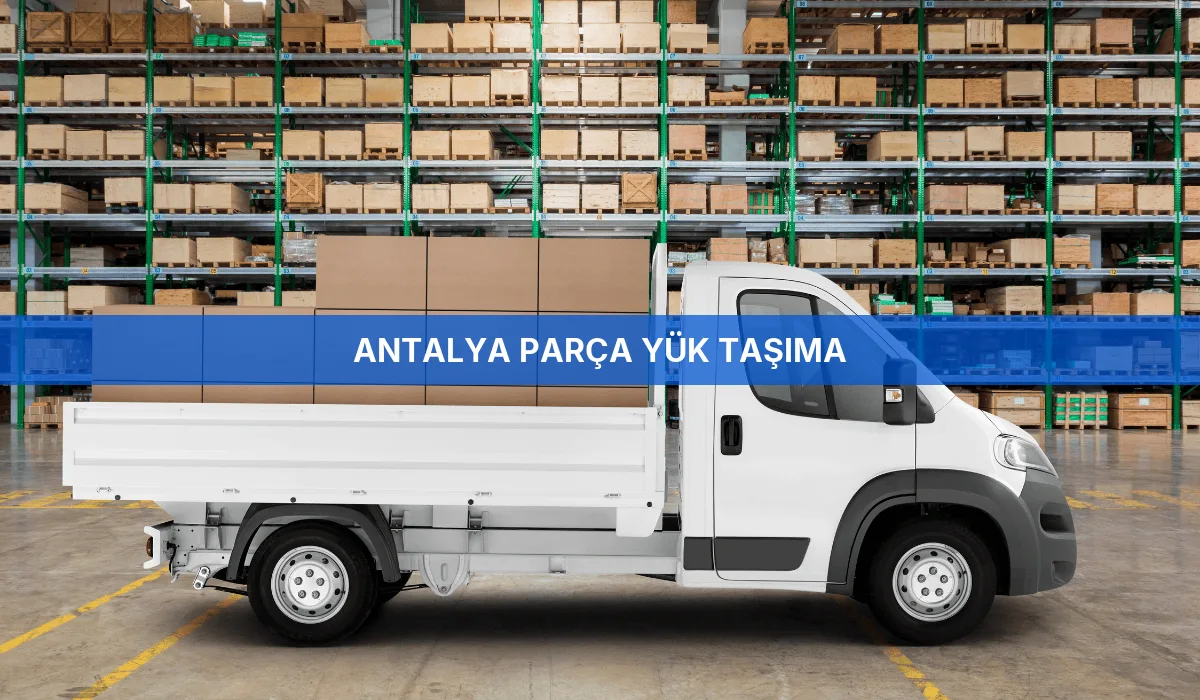 Antalya Parça Yük Taşıma